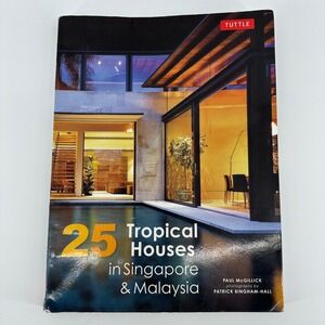 25 Tropical Houses in Singapore & Malaysia Paul McGillick Tuttle Architecture
